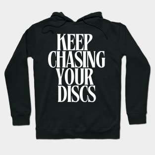 Keep Chasing Your Discs  – Embrace the Pursuit Disc Golf T-Shirt Hoodie